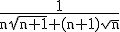 \rm%20\frac{1}{n\sqrt{n+1}+(n+1)\sqrt{n}}